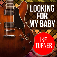 Ike Turner - Looking For My Baby