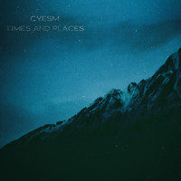 Cyesm - Times and Places