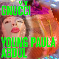 Gnucci - Young Paula Abdul (The Selfie Mix) (Explicit)