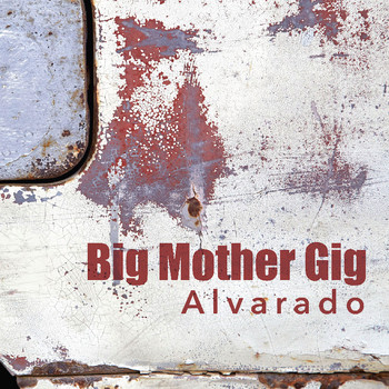 Big Mother Gig - Alvarado