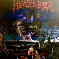 Headhunter D.C. - Born… Suffer… Die… (Explicit)