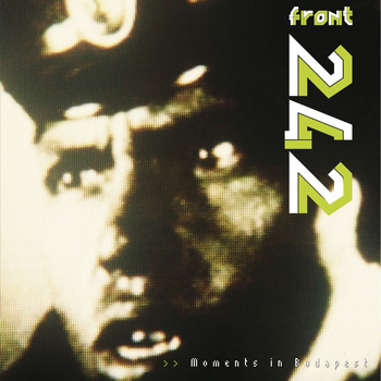 Front 242 - Moments in Budapest - Live