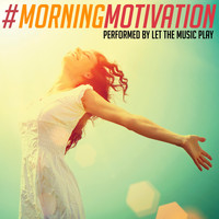 Let The Music Play - #morningmotivation (Explicit)