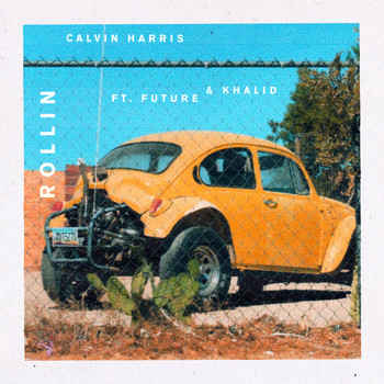 Calvin Harris feat. Future & Khalid - Rollin (Explicit)
