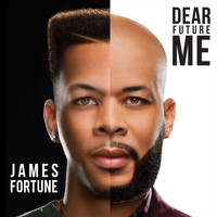 James Fortune & FIYA - Dear Future Me - Single