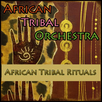 African Tribal Orchestra - African Tribal Rituals