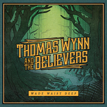 Thomas Wynn and The Believers - Wade Waist Deep