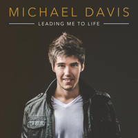 Michael Davis - Leading Me to Life