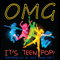 We Just Wanna Party - Omg It's Teen Pop
