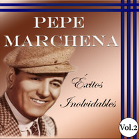 Pepe Marchena - Pepe Marchena - Éxitos Inolvidables, Vol. 2