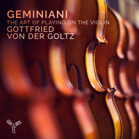 Gottfried von der Goltz - Geminiani: The Art of Playing on the Violin