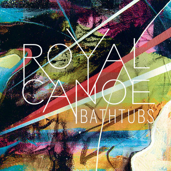 Royal Canoe - Bathtubs (Radio Edit)