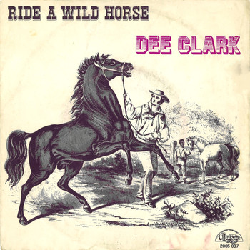 Dee Clark - Ride a Wild Horse