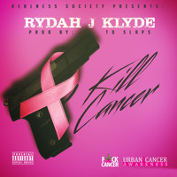 Rydah J. Klyde - Kill Cancer (Explicit)
