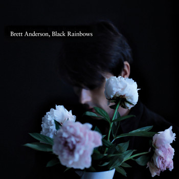 Brett Anderson - Black Rainbows (Deluxe) (Explicit)