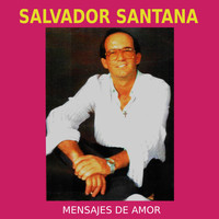 Salvador Santana - Mensajes de Amor