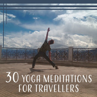 Namaste Yoga Group - 30 Yoga Meditations for Travellers: Stay Centered and Balanced, Expand Your Awareness, Music for Dai