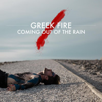 Greek Fire - Coming Out Of The Rain