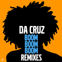 Da Cruz - Boom Boom Boom Remixes