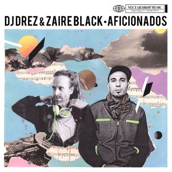 DJ Drez & Zaire Black - Aficionados (Explicit)