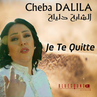 Cheba Dalila - Je te quitte