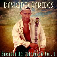 Davicito Paredes - Bachata de Colección, Vol. 1