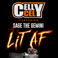 Celly Cel - Lit AF (feat. Sage The Gemini)
