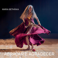 Maria Bethânia - Abraçar e Agradecer