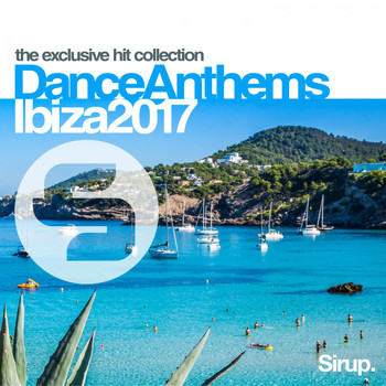 Various Artists - Sirup Dance Anthems Ibiza 2017
