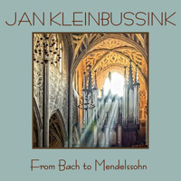 Jan Kleinbussink - From Bach to Mendelssohn