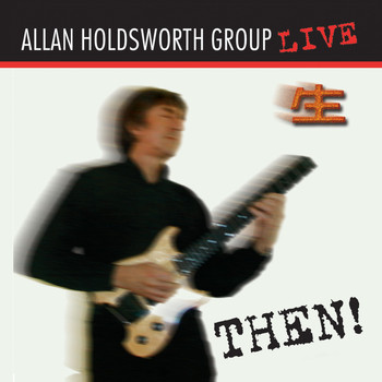 Allan Holdsworth - Then! (Remastered)
