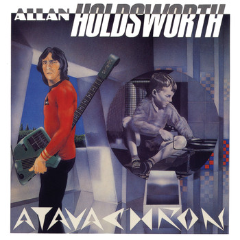 Allan Holdsworth - Atavachron (Remastered)