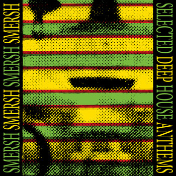 Smersh - Selected Deep House Anthems