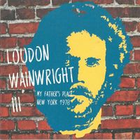 Loudon Wainwright III - My Father's Place, New York 1978 (Live Radio Broadcast)