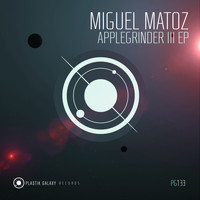 Miguel Matoz - Applegrinder III EP