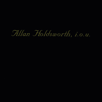 Allan Holdsworth - I.O.U. (Remastered)