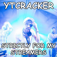 ytcracker - Strictly for My Streamers