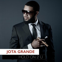 Jota Grande - Hold on 2 U