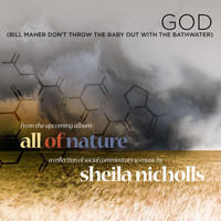 Sheila Nicholls - God (Bill Maher, Don’t Throw the Baby Out with the Bathwater) - Single
