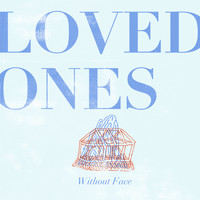 Loved Ones - Without Face