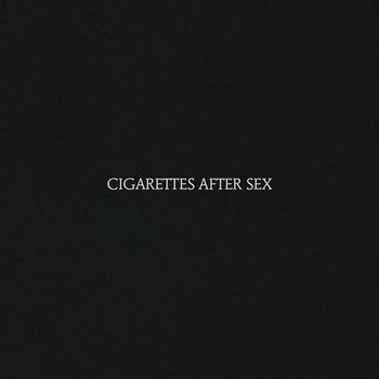Cigarettes After Sex - Cigarettes After Sex (Explicit)