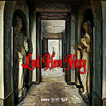 Deniro - Lord Have Mercy
