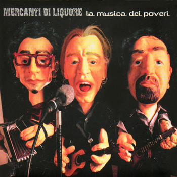 Mercanti Di Liquore - La musica dei poveri