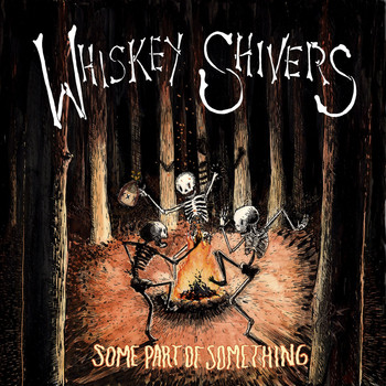 Whiskey Shivers - Some Part of Something (Explicit)