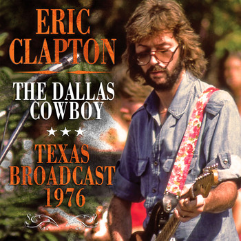 Eric Clapton - The Dallas Cowboy (Live)