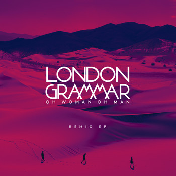 London Grammar - Oh Woman Oh Man (Remix) - EP
