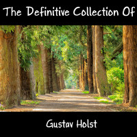 Gustav Holst - The Definitive Collection Of Gustav Holst