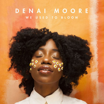Denai Moore - We Used to Bloom