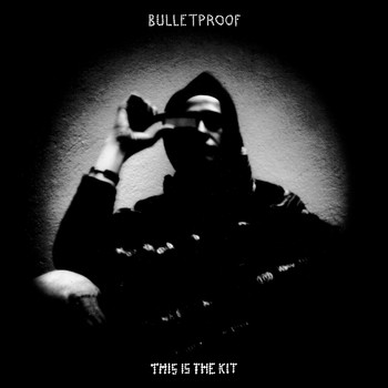 This Is The Kit - Bullet Proof