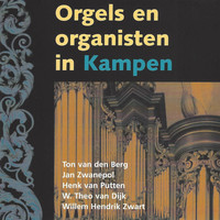 Various Artists - Orgels en Organisten in Kampen